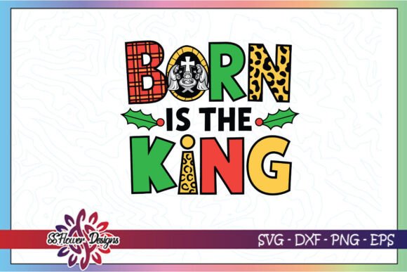 Born Is the King Jesus SVG: Graphics & Crafts for Publishers