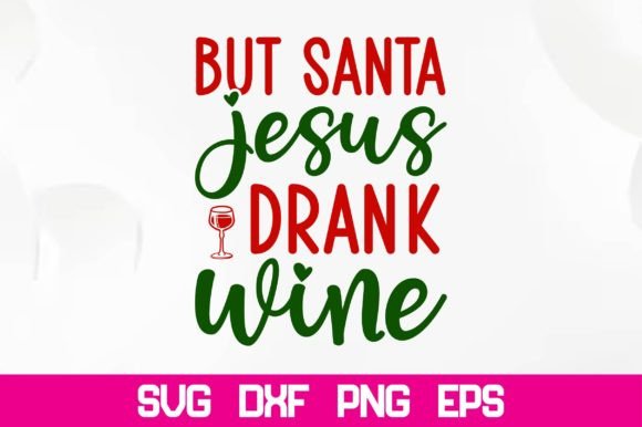But Santa Jesus Drank Wine SVG: Graphics & Crafts Review