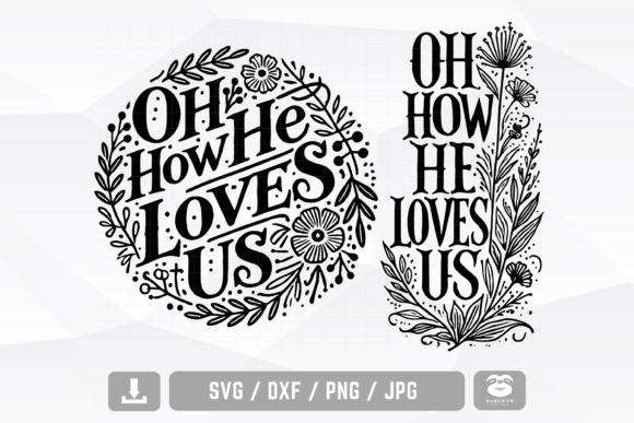 Christian Svg, Oh How He Loves Us Svg: Graphics for Crafts & Commercial Use