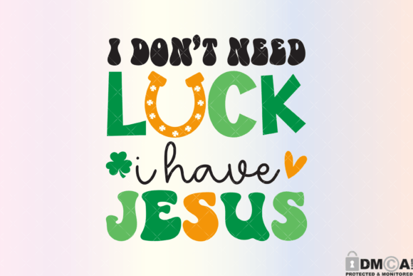 I Dont Need Luck I Have Jesus Design Review