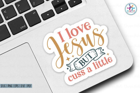 I Love Jesus but I Cuss a Little Sticker