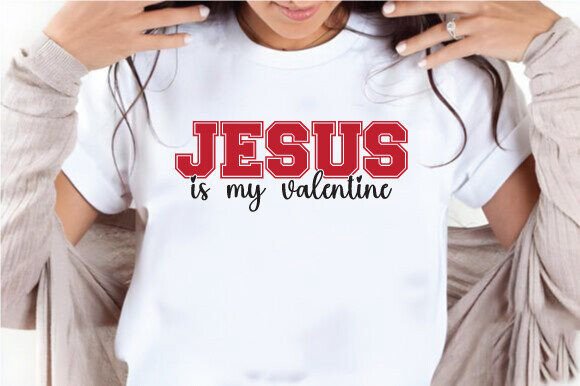 Jesus is My Valentine SVG: A Faith-Filled Graphic for Crafts & Handmade Goods