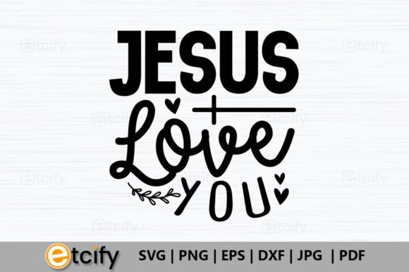 Jesus Love You, Christian SVG Design: A Graphics Asset for Crafts