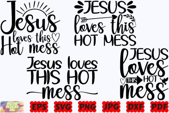 Jesus Loves This Hot Mess SVG: Graphics for Crafts