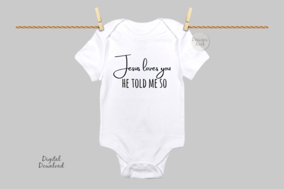 Jesus Loves You, He Told Me so, Baby SVG