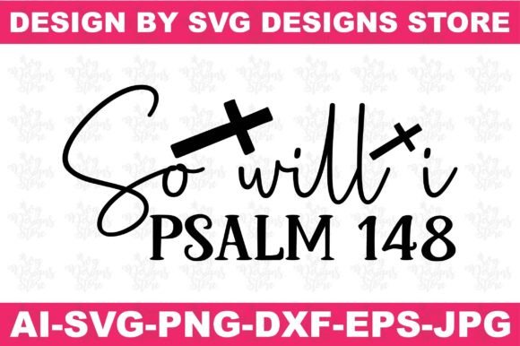 So Will I Psalm 148 Jesus: Faith Graphics & Crafts