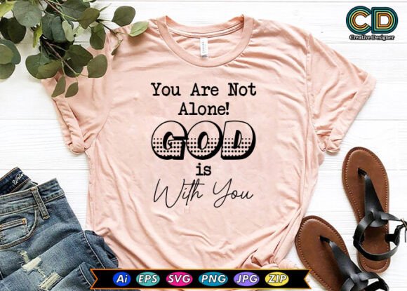 You Are Not Alone God Is With You Graphics & Crafts Review